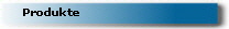 Produkte